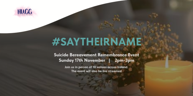 Candle with flowers beside text about a suicide bereavement remembrance event on 17th November, 2-3pm, across Ireland. This gathering offers solace to those bereaved by suicide. Find support with #SAYTHEIRNAME and connect with local suicide support groups.
