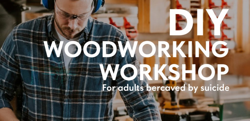 Free DIY Woodworking Workshop for Adults Bereaved by Suicide | HUGG