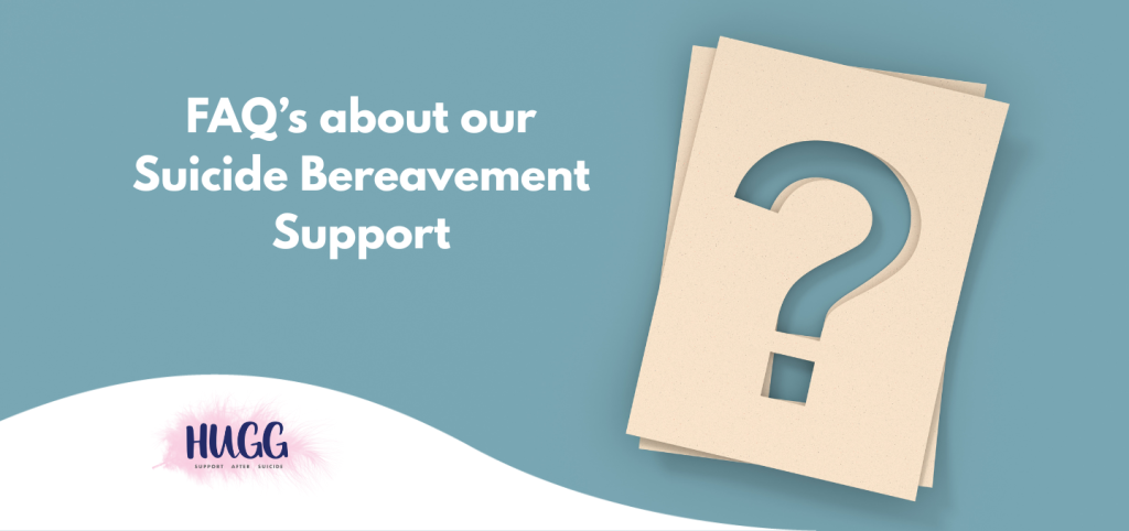 FAQ's about our suicide bereavement support